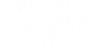 When You Finish Saving the World Logo