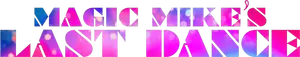 Magic Mike's Last Dance Logo