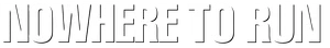 Nowhere to Run Logo