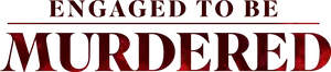 Engaged to Be Murdered Logo