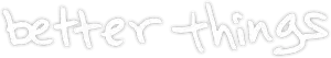 Better Things Logo