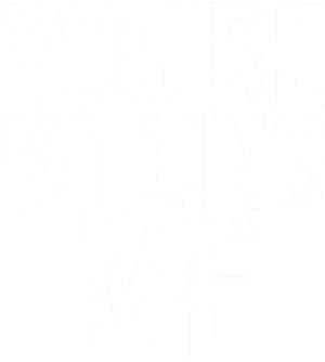 You're Killing Me Logo