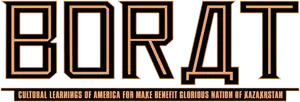 Borat: Cultural Learnings of America for Make Benefit Glorious Nation of Kazakhstan Logo