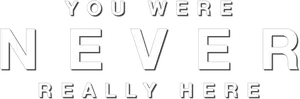 You Were Never Really Here Logo