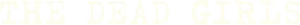 The Dead Girls Logo