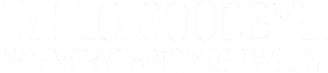 Hello, Goodbye and Everything in Between Logo