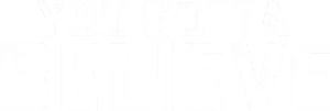 You Gotta Believe Logo