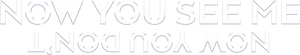 Now You See Me: Now You Don't Logo