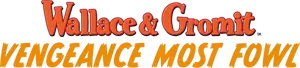 Wallace & Gromit: Vengeance Most Fowl Logo