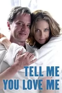 Tell Me You Love Me Poster