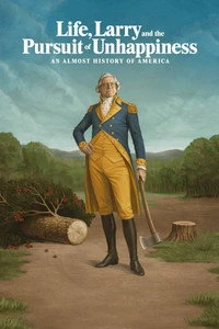 Life, Larry and the Pursuit of Unhappiness: an Almost History of America Poster