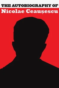 The Autobiography of Nicolae Ceausescu Poster