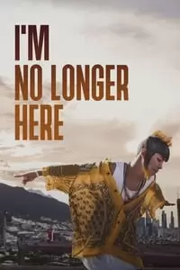 I'm No Longer Here Poster