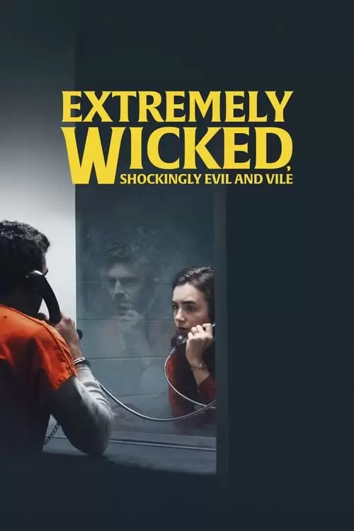 Extremely Wicked, Shockingly Evil and Vile Poster